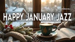 Happy January Jazz 🎄 Cozy Coffee Jazz Music for Holiday Mood, Relaxing Work and Study Time