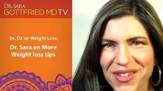 Dr. Oz on Weight Loss: Dr. Sara on More Weight Loss Tips