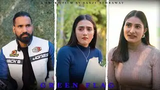 Green Flag | Sanju sehrawat 2.0 | Short film
