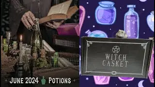 Witch Casket June 2024 Unboxing Theme Potions - Magickal Monthly Witchy Subscription Box