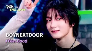 [🌎ENG Lyrics] BOYNEXTDOOR (보넥도) - I Feel Good | KBS WORLD TV 250516