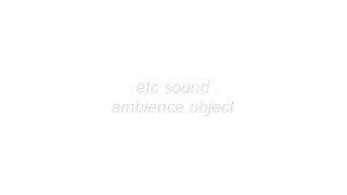 etc sound ambience object