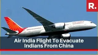 Coronavirus Epidemic: Air India Flight To Evacuate Indians From China