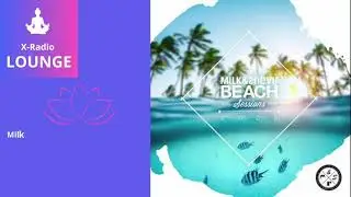 Milk & Sugar &ndash; Beach Sessions 2025 🌴 Deep House & Lounge Mix | X Radio Lounge
