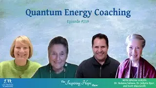 Inspiring Hope #219 - Quantum Energy Coaching with Dr. Melanie Salmon and Friends