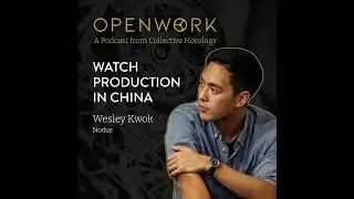 Watch Production in China &ndash; Wesley Kwok (Nodus)