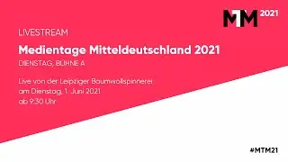 Medientage Mitteldeutschland 2021 &ndash; Dienstag, 1. Juni - Livestream B&uuml;hne A