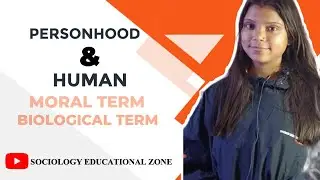 Personhood and Human | Moral term and Biological Term | Lecture 37 @sociologyps