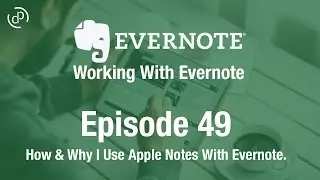 Working With Evernote | Ep49 | How I Use Apple Notes With Evernote