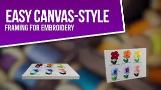 Easy Canvas-Style Framing for Embroidery | Tutorial