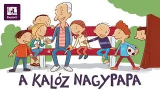 Mar&eacute;k Veronika: A kal&oacute;z nagypapa (R&eacute;szlet az Alfa b&aacute;csi c&iacute;mű mesegyűjtem&eacute;nyből)