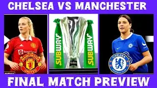 Chelsea Women vs Manchester United Women Final Match Preview||Who Will Win|| Chelsea vs Manchester 