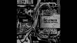 No Human - Detonation - Robotic Activity (Soisloscerdos SLC10)