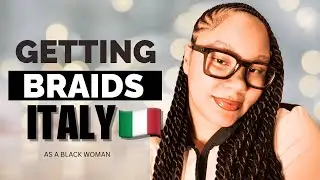 Getting My Hair Braided in Italy 🇮🇹 | Black Woman Living Abroad | VLOG 