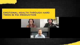 Kristi Rowles & Daryl Possberg: Emotional Health in Pig Production | Ep. 64