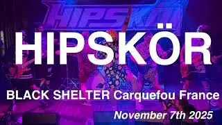HIPSK&Ouml;R - Full Live Concert 4K @ BLACK SHELTER | Carquefou, France - November 7th 2025