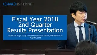 Fiscal Year 2018 Second Quarter Results Presentation - GMO Internet, Inc