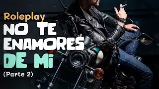 No te enamores de mi... (parte 2) Chico MALO te busca | ROLEPLAY
