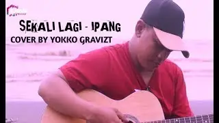 SEKALI LAGI - IPANG LAZUARDI (Cover by Yokko Gravizt)