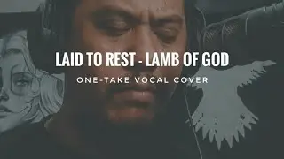 Laid To Rest - Lamb of God (one-take vocal cover)