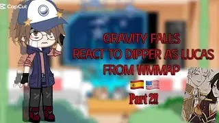 [Part 2!!!] \\gravity falls react to dipper as lucas from wmmap\\ (completo 🇪🇸🇺🇸)