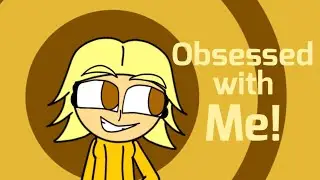 Obsessed with me || Animation meme