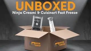 Unboxed - Ninja CREAMI vs Cuisinart FastFreeze  ||   Banyan Curated Home Products