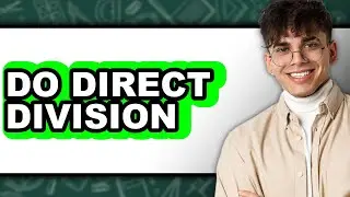 How to Do Direct Division - Full Guide