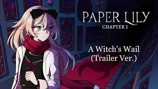 A Witch's Wail: Trailer ver. (Ost 01) | Paper Lily: Chapter 1