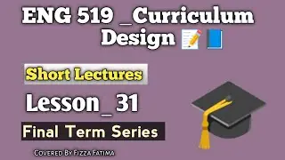 Eng 519| lesson 31 |Final term short lectures