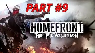 Homefront: The Revolution Walkthrough Gameplay - Part 9 | No commentary