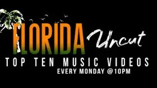 Florida Uncut Top Ten Music Videos EPS#1