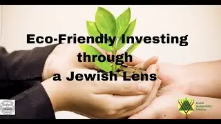 Eco-friendly Investing through a Jewish Lens (JewSI webinar, 2021)