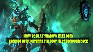 How to play shadow isles Deck| legends of runeterra shadow isles control | Legends of Runeterra Deck