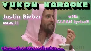 YUKON Justin Bieber KARAOKE with CLEAN LYRICS original key
