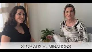 Stopper les ruminations ! Conseils de psy !