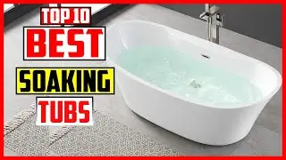 Top 10 Best Soaking Tubs 2025