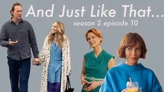 And Just Like That&hellip; is flawed and chaotic, yet I don&rsquo;t want it to end (season 2 episode 10 recap)