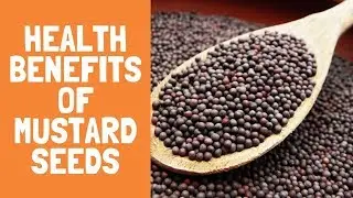 Learn about the health benefits of mustard seeds