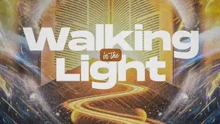 WALKING IN THE LIGHT