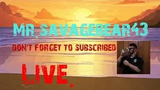 Mr.savagebear43  is live .