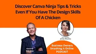 Discover Canva Ninja Tips & Tricks Even If You Have The Design Skills Of A Chicken with Jenny Moutou