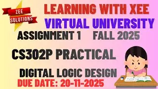 CS302P Digital Logic Design Practical&rsquo;s Assignment 1 Fall 2025 Virtual University of Pakistan