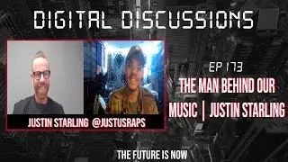 Digital Discussions [Ep 173] The Man Behind Our Music | Justin Starling