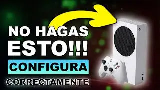 TIENES UNA XBOX SERIES S &iexcl;&iexcl;NO HAGAS ESTO!! | CONFIGURA CORRECTAMENTE