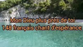 Mon Dieu plus près de toi-Pèlerin Bon courage - 148 français chant d'espérance