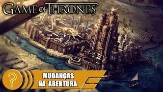 Game of Thrones - MUDANÇAS NA ABERTURA (Cidades & Castelos)