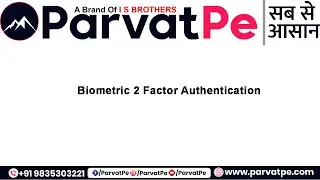 ParvatPe Biometric 2 Factor Authentication Process