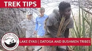 Lake Eyasi - Datoga & Bushmen Tribes | Trek Tips