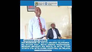 ARUSHA YAJIPANGA NA AFCON 2027 , VITUO VITATU VYA AFYA KUWQ HOSPITALI ZA WILAYA